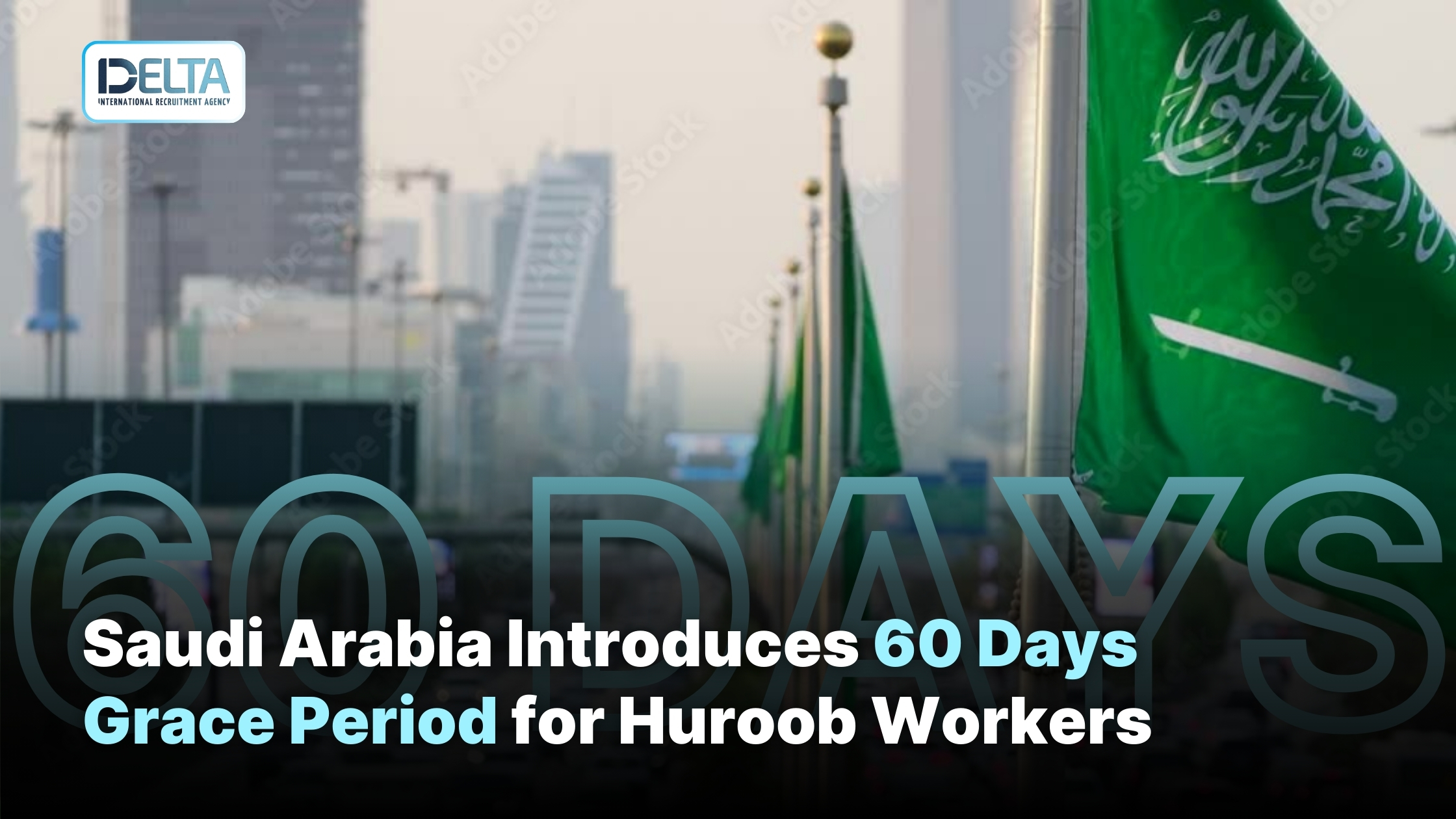 Saudi Arabia Introduces 60 Days Grace Period for Huroob Workers